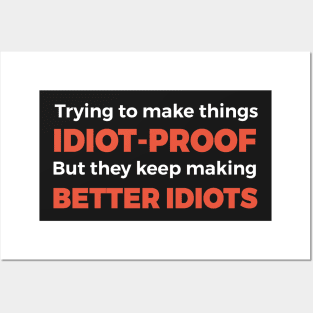 They Keep Making Better Idiots - Funny Programming Jokes Posters and Art